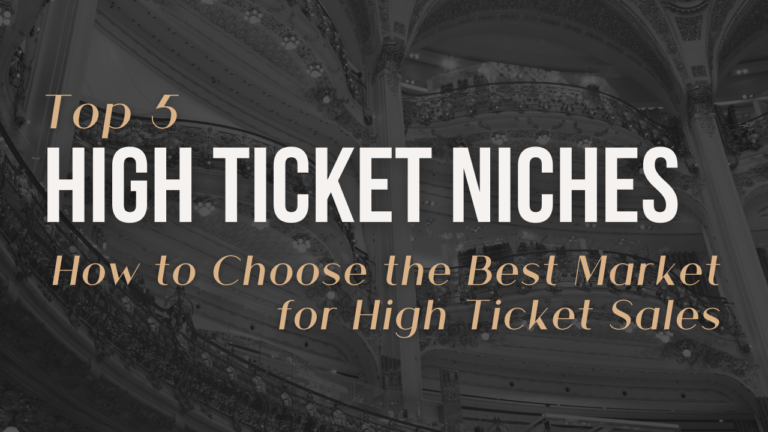 Top 5 high ticket niches: how to choose the best market for high ticket sales