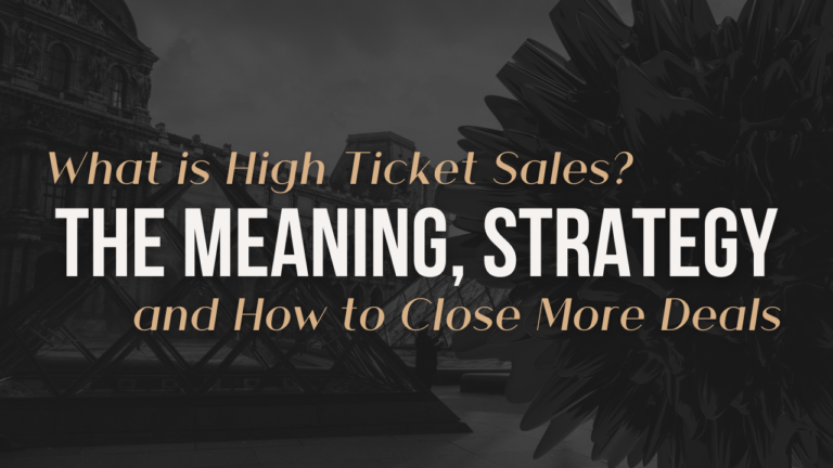 The ultimate guide to high ticket sales: meaning, strategy, and how to close more deals