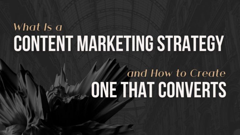 What is a content marketing strategy and how to create one that converts