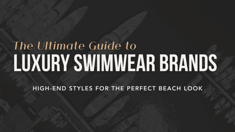 The ultimate guide to luxury swimwear brands: High-end styles for the perfect beach look
